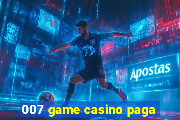 007 game casino paga